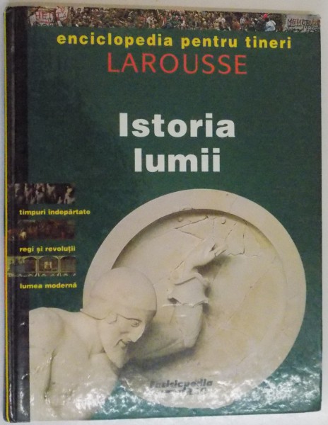 ISTORIA LUMII , ENCICLOPEDIA PENTRU TINERI LAROUSSE