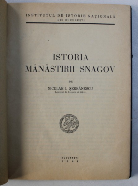 ISTORIA MANASTIRII SNAGOV de NICULAE I. SERBANESCU , 1944