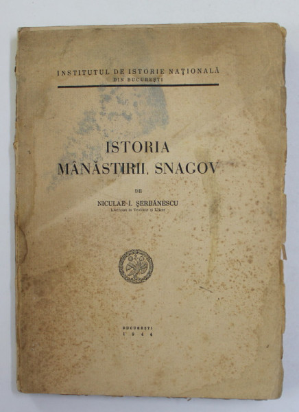 ISTORIA MANASTIRII SNAGOV de NICULAE I. SERBANESCU 1944* DEDICATIE