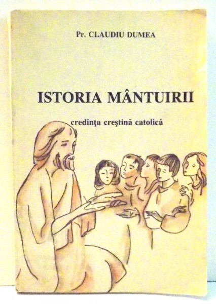 ISTORIA MANTUIRII, CREDINTA CRESTINA CATOLICA de PR. CLAUDIU MANEA , 1993