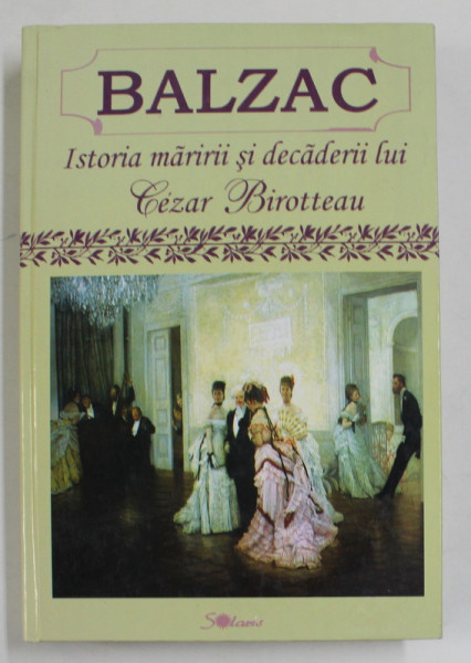 ISTORIA  MARIRII SI DECADERII LUI CEZAR BIROTTEAU  de BALZAC , 2005