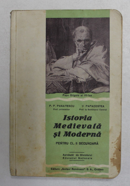 ISTORIA MEDIEVALA SI MODERNA PENTRU CL. II SECUNDARA de P. P. PANAITESCU, V. PAPACOSTEA , 1935 * COPERTA UZATA