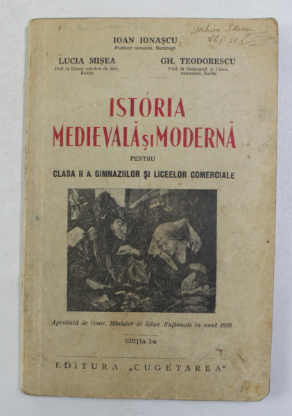 ISTORIA MEDIEVALA SI MODERNA PENTRU CLASA II A GIMNAZIILOR SI LICEELOR SECUNDARE de IOAN IONASCU ...GH. TEODORESCU , 1938 , PAGINA DE CUPRINS CU RUPTURI *