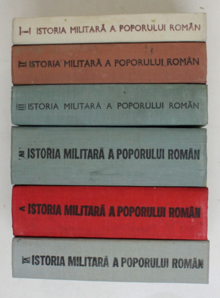 ISTORIA MILITARA A POPORULUI ROMAN , VOL I-VI , 1984 NU PREZINTA SUPRACOPERTA*