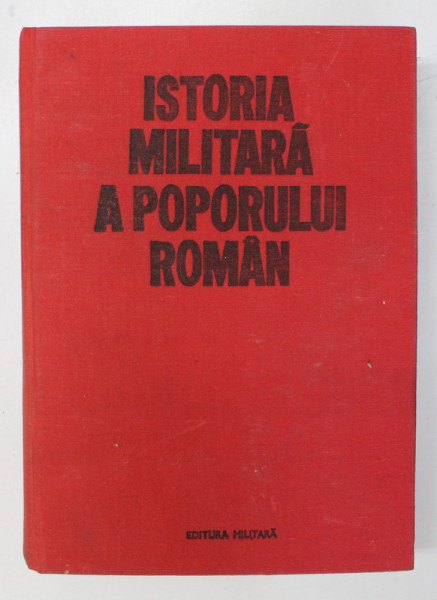 ISTORIA MILITARA A POPORULUI ROMAN VOL.V