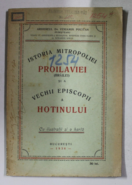 ISTORIA MITROPOLIEI PROILAVIEI ( BRAILEI ) SI A VECHII EPISCOPII A HOTINULUI  de VENIAMIN POCITAN , Bucuresti 1936