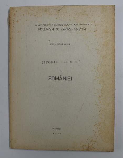 ISTORIA MODERNA A ROMANIEI de ROSCA ROSEN MARIA , 1878 - 1900 , PARTEA III , 1975
