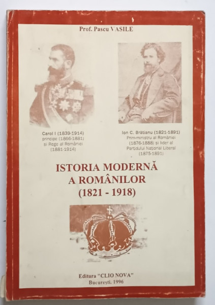 ISTORIA MODERNA A ROMANILOR ( 1821 - 1918 ) de PASCU VASILE , 1996 , * MINIMA UZURA