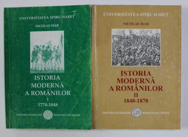 ISTORIA MODERNA A ROMANILOR de NICOLAE ISAR , VOLUMELE I - II , 2005