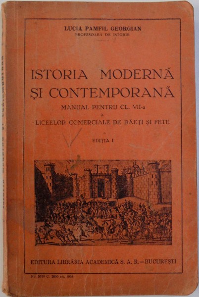 ISTORIA MODERNA SI CONTEMPORANA  - MANUAL PENTRU CLASA VII -A A LICEELOR COMERCIALE DE BAETI SI FETE , EDITIA I  de LUCIA PAMFIL GEORGIAN , 1938