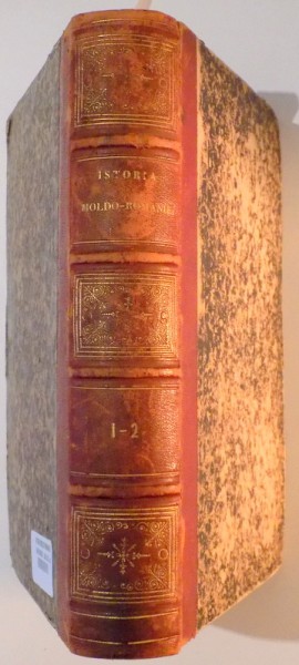 ISTORIA MOLDO ROMANIEI CU UN FRAGMENTU ISTORICU...1858  ( MANUSCRISE VECHI IN LIMBA ROMANA GASITE IN MANASTIRILE KOZIA SIN SERBANESTI) 1858 VOL.I-II