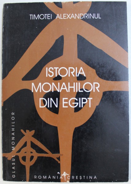 ISTORIA MONAHILOR DIN EGIPT de TIMOTEI ALEXANDRINUL , 1998