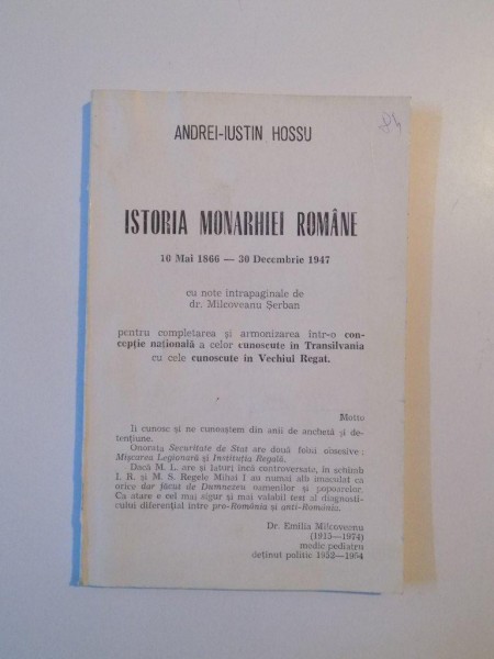 ISTORIA MONARHIEI ROMANE , 10 MAI 1866 - 30 DECEMBRIE 1947 de ANDREI - IUSTIN HOSSU , 1995