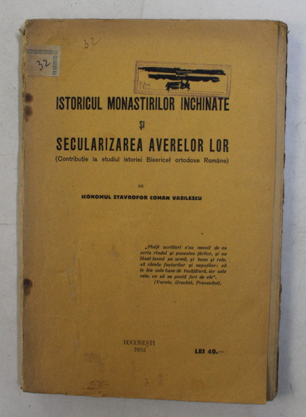 ISTORIA MONASTIRILOR INCHINATE SI SECULARIZAREA AVERELEOR LOR de COMAN VASILESCU , 1932