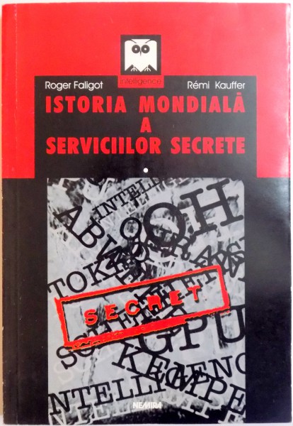 ISTORIA MONDIALA A SERVICIILOR SECRETE de ROGER FALIGOT, REMI KAUFFER, VOL I  2000