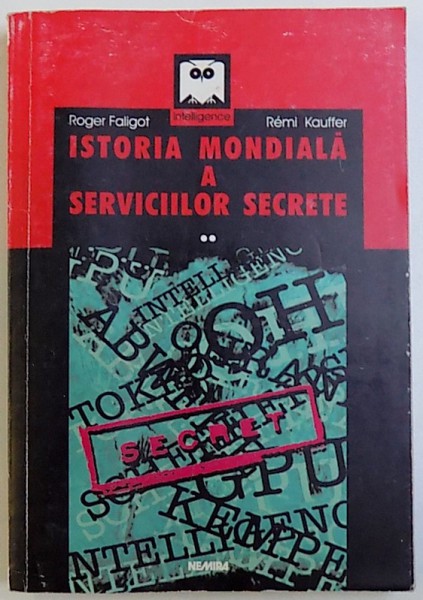 ISTORIA MONDIALA  A SERVICIILOR SECRETE VOL. II de ROGER FALIGOT si REMI KAUFER , 2000