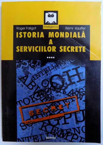 ISTORIA MONDIALA A SERVICIILOR SECRETE VOL. IV. de ROGER FALIGOT si REMI KAUFFER , 2002