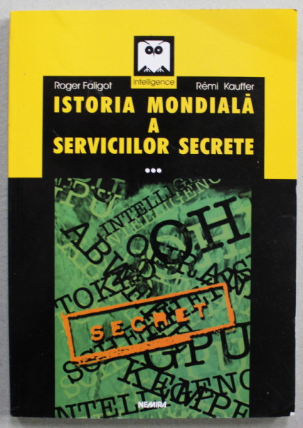 ISTORIA MONDIALA A SERVICIILOR SECRETE , VOLUMUL III de ROGER FALIGOT si REMI KAUFFER , 2002
