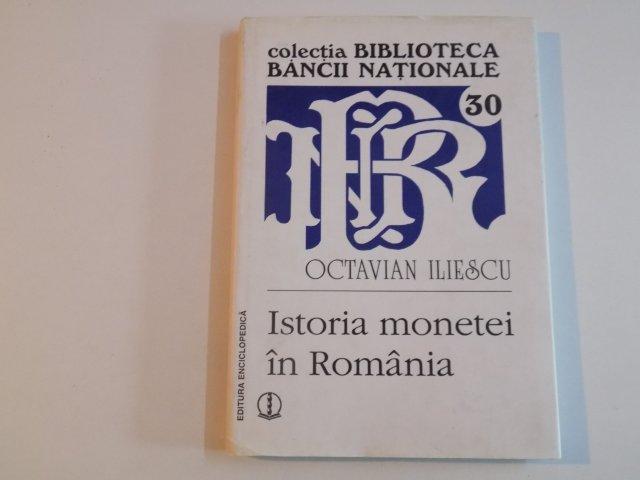 ISTORIA MONETEI IN ROMANIA de OCTAVIAN ILIESCU 2002