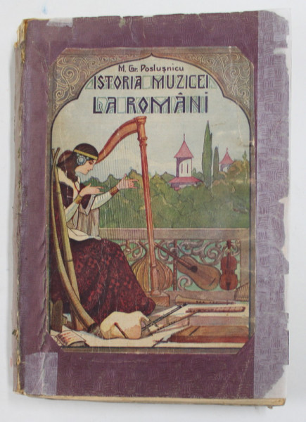 Istoria muzicei la romani de M.Gr. Poslusnicu , 1928 ,