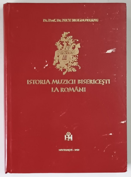 ISTORIA MUZICII BISERICESTI LA ROMANI de NICU MOLDOVEANU , 2010