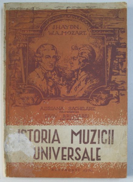 ISTORIA MUZICII UNIVERSALE - A 2 - A PERIOADA A EPOCII MODERNE ( 1760 - 1830 ) , VOLUMUL I de ADRIANA SACHELARIE si LIVIU BRUMARIU , 1974