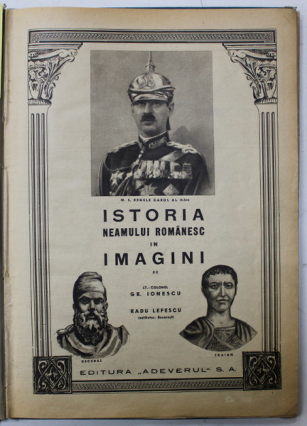 ISTORIA NEAMULUI  ROMANESC IN IMAGINI de LT. COLONEL G.R. IONESCU si RADU LEFTERESCU , ANII '30