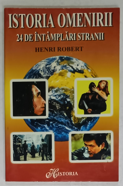 ISTORIA  OMENIRII , 24 DE INTAMPLARI STRANII de HENRI ROBERT ,2000