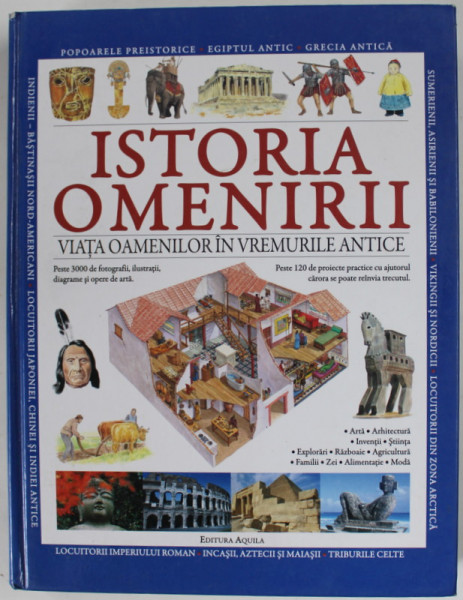 ISTORIA OMENIRII , VIATA OAMENILOR IN VREMURILE ANTICE , PESTE 3000 FOTOGRAFII , 2008