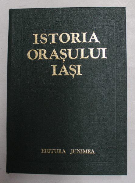 ISTORIA ORASULUI IASI de C. CIHODARU .... M. TIMOFTE , VOL. I , 1980