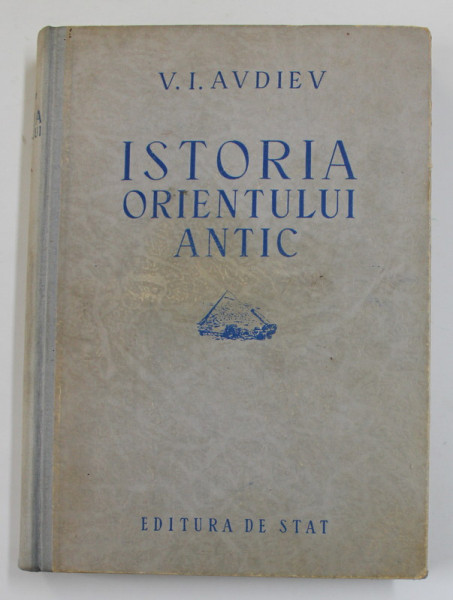 ISTORIA ORIENTULUI ANTIC de V. I. AVDIEV , 1951 , PREZINTA SUBLINIERI CU CREIONUL