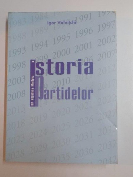 ISTORIA PARTIDELOR DIN REPUBLICA MOLDOVA de IGOR VOLNITCHI , 2010