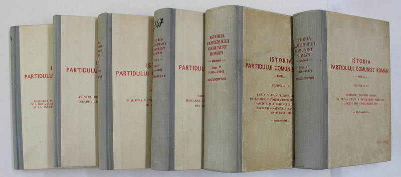 ISTORIA PARTIDULUI COMUNIST ROMAN / SINTEZA , DOCUMENTAR , VOLUMELE I - VI