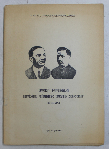 ISTORIA PARTIDULUI NATIONALA TARANESC CRESTIN DEMOCRAT  - REZUMAT , 1991 , PREZINTA SUBLINIERI CU STILOUL *