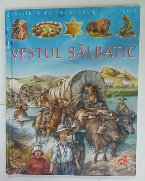 ISTORIA  PE INTELESUL COPIILOR ' VESTUL SALBATIC '  , conceptie EMILIE BEAUMONT , ilustratii M.I.A. - A. BALDANZI , 2008