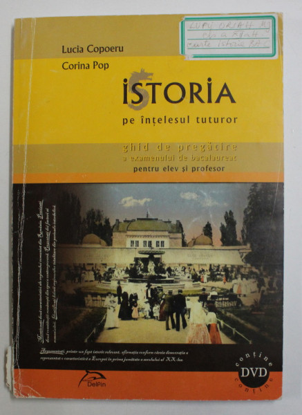 ISTORIA PE INTELESUL TUTUROR - GHID DE PREGATIRE A EXAMENULUI DE BACALAUREAT PENTRU ELEV SI PROFESOR de LUCIA COPOERU si CORINA POP ,  LIPSA DVD *