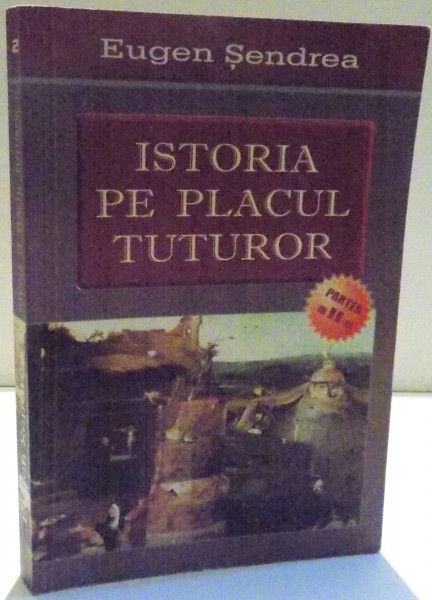 ISTORIA PE PLACUL TUTUROR de EUGEN SENDREA , PARTEA A II-A , 2006