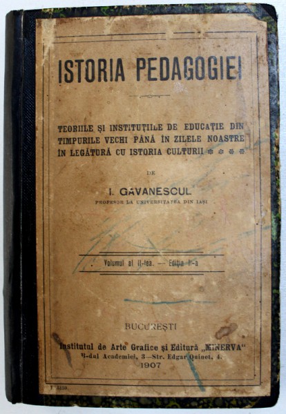 ISTORIA PEDAGOGIEI , VOL II , EDITIA A II-A , DE I. GAVANESCUL , 1907