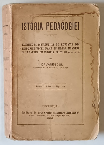 ISTORIA PEDAGOGIEI , VOL II , EDITIA A II-A , DE I. GAVANESCUL , 1907