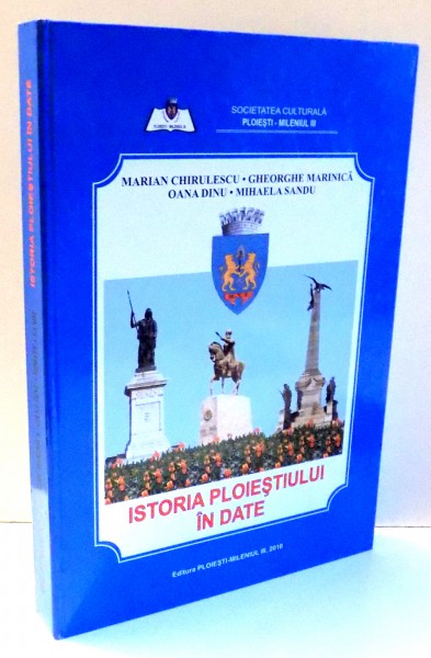 ISTORIA PLOIESTIULUI IN DATE de MARIAN CHIRULESCU...MIHAELA SANDU , 2010