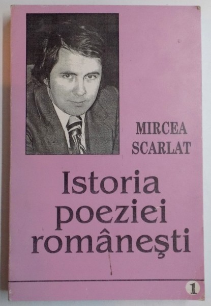 ISTORIA POEZIEI ROMANESTI de MIRCEA SCARLAT , VOL I , EDITIA A II A