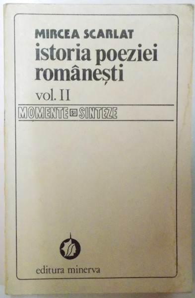 ISTORIA POEZIEI ROMANESTI de MIRCEA SCARLAT , VOL II , 1984