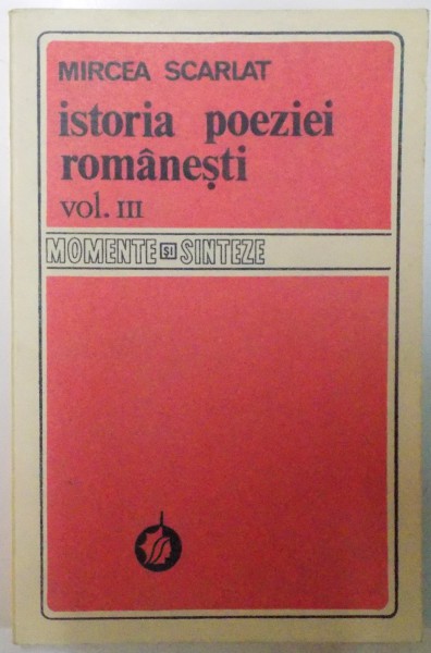 ISTORIA POEZIEI ROMANESTI de MIRCEA SCARLAT , VOL III , 1986