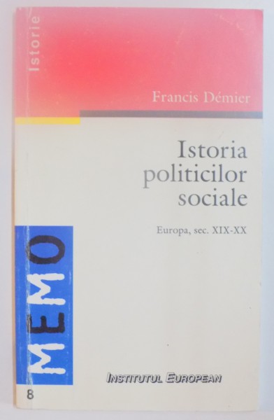ISTORIA POLITICILOR SOCIALE , EUROPA , SEC. XIX - XX de FRANCIS DEMIER , 1998
