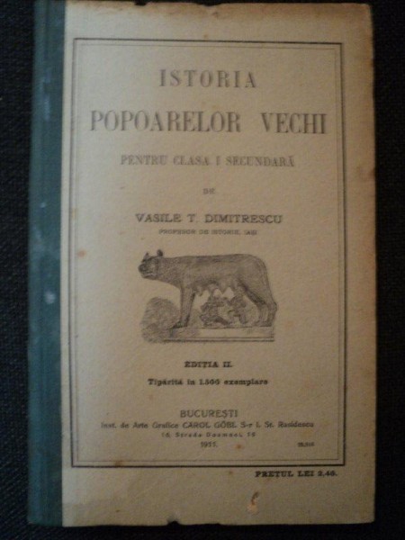 ISTORIA POPOARELOR VECHI PENTRU CLASA I SECUNDARA de VASILE T. DIMITRESCU, EDITIA A II A, BUC. 1911