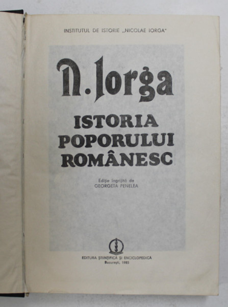 ISTORIA POPORULUI ROMANESC de NICOLAE IORGA, 1985
