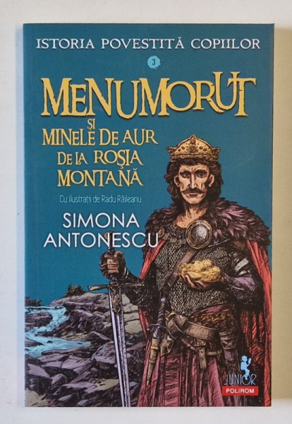 ISTORIA POVESTITA COPIILOR , MENUMORUT SI MINELE DE AUR DE LA ROSIA MONTANA , cu ilustratii de RADU RAILEANU , text de SIMONA ANTONESCU , 2025
