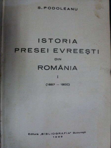 Istoria presei evreiesti din Romania    vol I    -1938