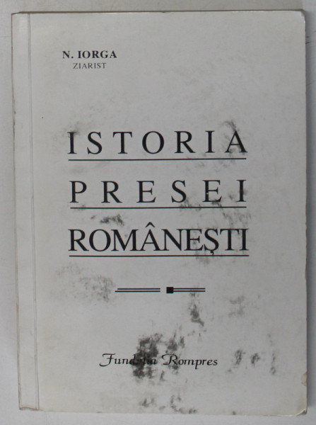ISTORIA PRESEI ROMANESTI-N. IORGA  1994