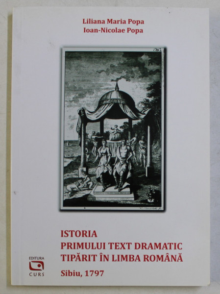 ISTORIA PRIMULUI TEXT DRAMATIC TIPARIT IN LIMBA ROMANA  ( SIBIU 1797 ) , AHILEFS LA SKIRO de LILIANA MARIA POPA si IOAN - NICOLAE POPA , 2015 *DEDICATIE